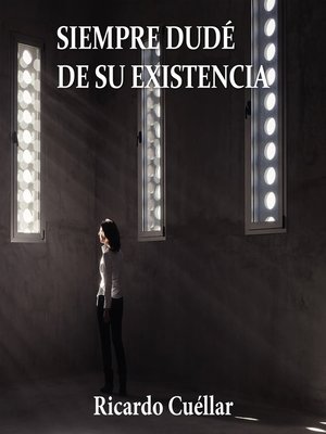 cover image of Siempre dudé de su existencia